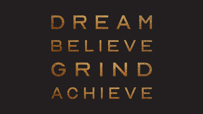 Dream Believe Grind Achieve