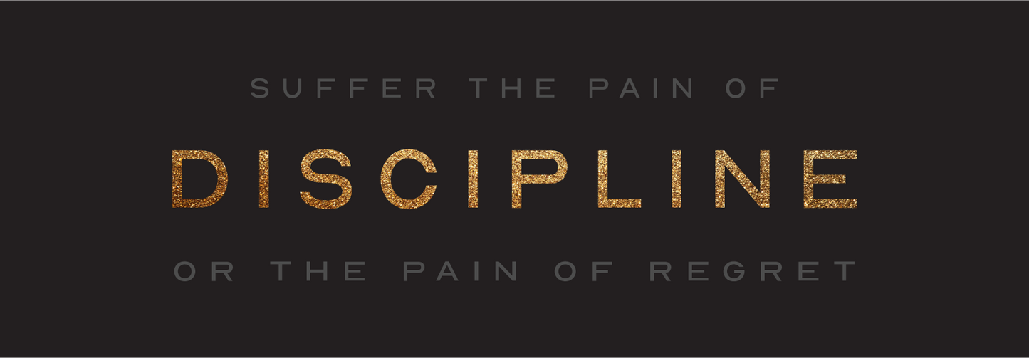 Suffer The Pain Of Discipline Or The Pain Of Regret