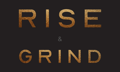 Rise & Grind