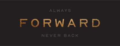 Always Forward Never Back
